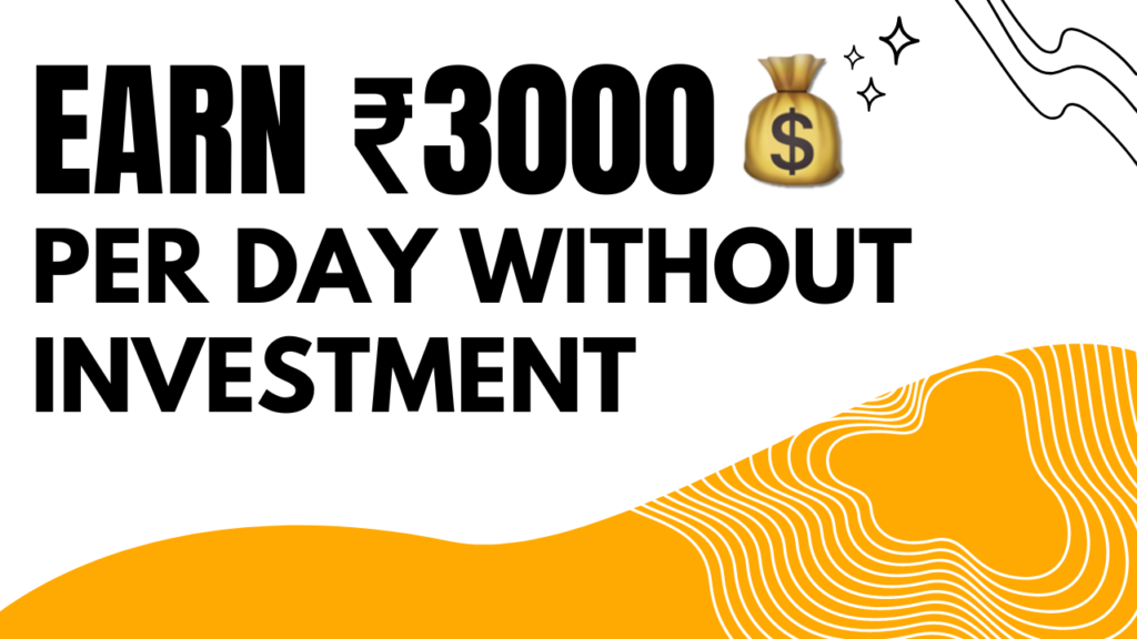 How to earn 3000 per day in india